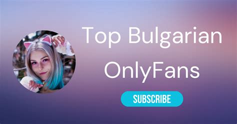 bulgaria onlyfans|Top 10 Bulgarian OnlyFans Girls & Hottest OnlyFans Bulgaria